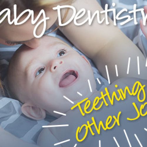 Baby Dentistry: Teething & Other Joys (featured image)