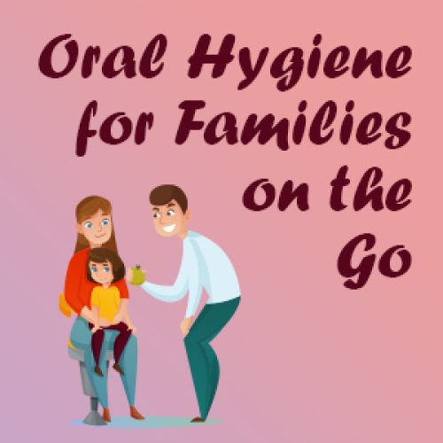 Oral Hygiene for Families on the Go (featured image)