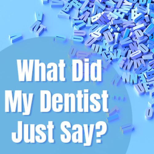 What Did My Dentist Just Say? (featured image)