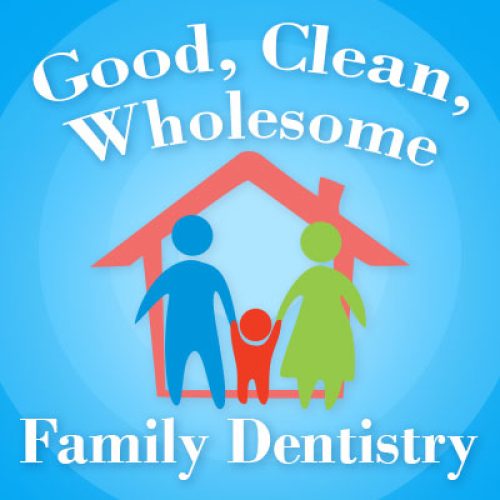 Good, Clean, Wholesome Family Dentistry (featured image)